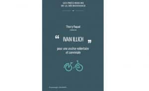 Nouveau livre de Thierry Paquot : Ivan Illich pour une ascèse volontaire et conviviale