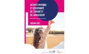 Rapport 2022 de l’ONAPS Activité physique et sédentarité de l’enfant et de l’adolescent